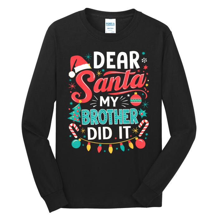 Dear Santa My Brother Did It Funny Christmas Girl Boy Tall Long Sleeve T-Shirt