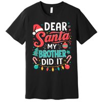 Dear Santa My Brother Did It Funny Christmas Girl Boy Premium T-Shirt