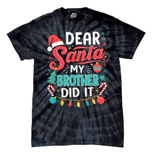 Dear Santa My Brother Did It Funny Christmas Girl Boy Tie-Dye T-Shirt