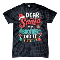 Dear Santa My Brother Did It Funny Christmas Girl Boy Tie-Dye T-Shirt