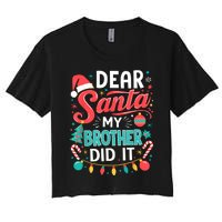 Dear Santa My Brother Did It Funny Christmas Girl Boy Women's Crop Top Tee