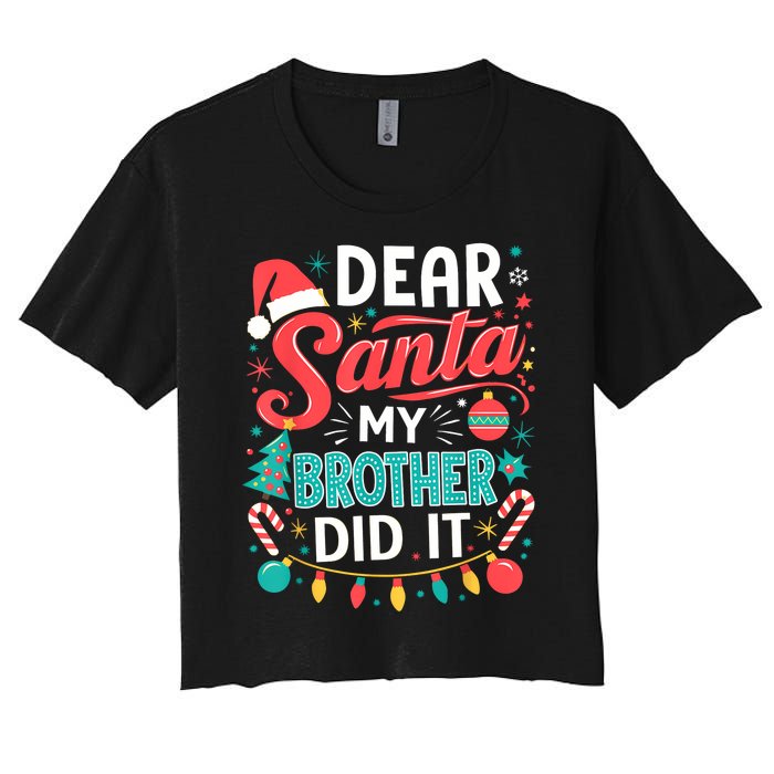 Dear Santa My Brother Did It Funny Christmas Girl Boy Women's Crop Top Tee