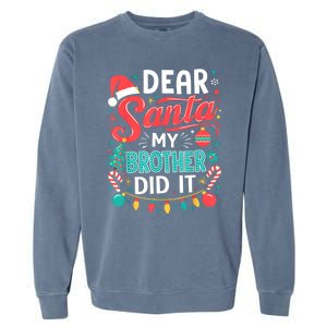 Dear Santa My Brother Did It Funny Christmas Girl Boy Garment-Dyed Sweatshirt