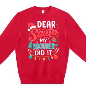 Dear Santa My Brother Did It Funny Christmas Girl Boy Premium Crewneck Sweatshirt