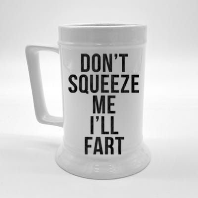 Don't Squeeze Me I'll Fart Gift Beer Stein