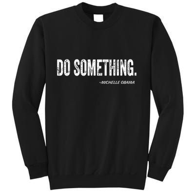 Do Something Michelle Obama Sweatshirt