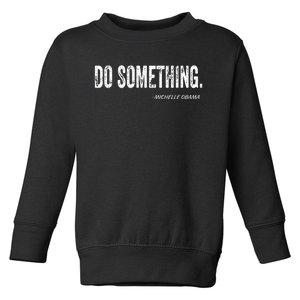 Do Something Michelle Obama Toddler Sweatshirt