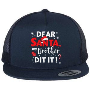 Dear Santa My Brother Did It For Matching Christmas Sister Gift.png Flat Bill Trucker Hat