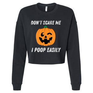 Dont Scare Me I Poop Easily Funny Halloween Pumpkin Costume Cropped Pullover Crew