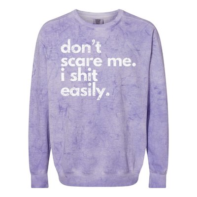 DonT Scare Me I Shit Easily Funny Sarcasm Quote Colorblast Crewneck Sweatshirt