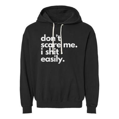 DonT Scare Me I Shit Easily Funny Sarcasm Quote Garment-Dyed Fleece Hoodie