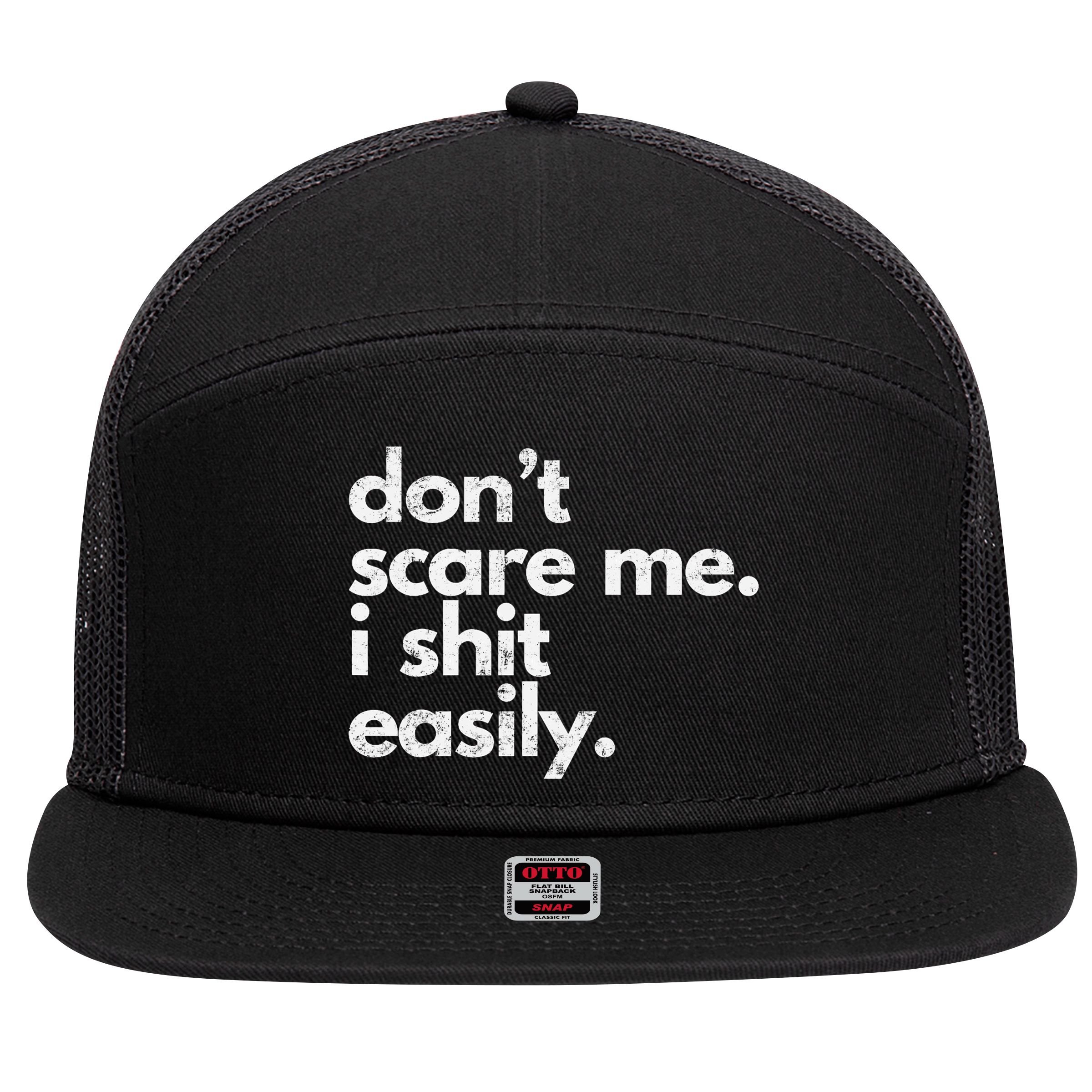 DonT Scare Me I Shit Easily Funny Sarcasm Quote 7 Panel Mesh Trucker Snapback Hat