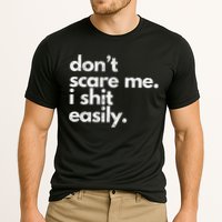 DonT Scare Me I Shit Easily Funny Sarcasm Quote Performance Shirt