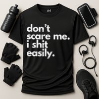 DonT Scare Me I Shit Easily Funny Sarcasm Quote Performance Shirt