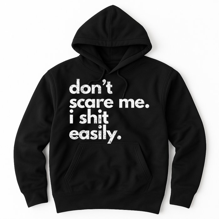 DonT Scare Me I Shit Easily Funny Sarcasm Quote Hoodie