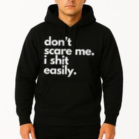 DonT Scare Me I Shit Easily Funny Sarcasm Quote Hoodie