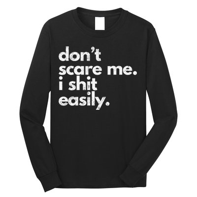 DonT Scare Me I Shit Easily Funny Sarcasm Quote Long Sleeve Shirt