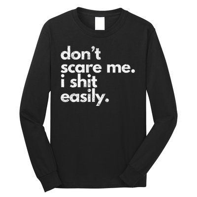 DonT Scare Me I Shit Easily Funny Sarcasm Quote Long Sleeve Shirt