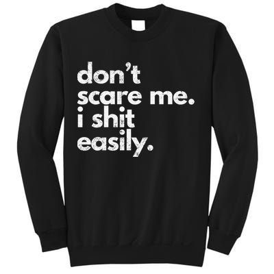 DonT Scare Me I Shit Easily Funny Sarcasm Quote Sweatshirt
