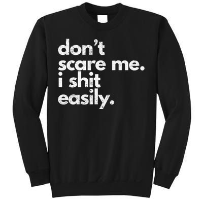 DonT Scare Me I Shit Easily Funny Sarcasm Quote Sweatshirt