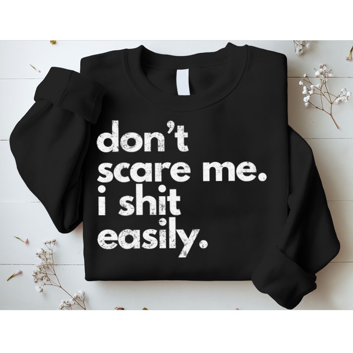DonT Scare Me I Shit Easily Funny Sarcasm Quote Sweatshirt