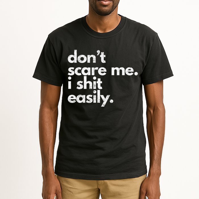 DonT Scare Me I Shit Easily Funny Sarcasm Quote Tall T-Shirt
