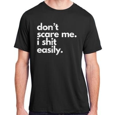 DonT Scare Me I Shit Easily Funny Sarcasm Quote Adult ChromaSoft Performance T-Shirt