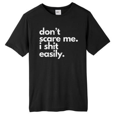 DonT Scare Me I Shit Easily Funny Sarcasm Quote Tall Fusion ChromaSoft Performance T-Shirt