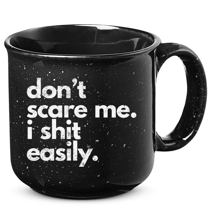 DonT Scare Me I Shit Easily Funny Sarcasm Quote 15oz Campfire Ceramic Mug