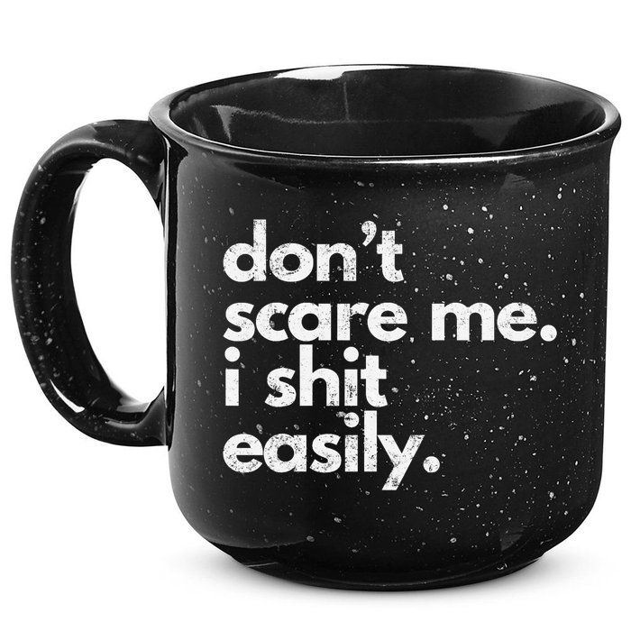 DonT Scare Me I Shit Easily Funny Sarcasm Quote 15oz Campfire Ceramic Mug
