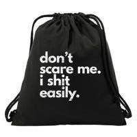 DonT Scare Me I Shit Easily Funny Sarcasm Quote Drawstring Bag