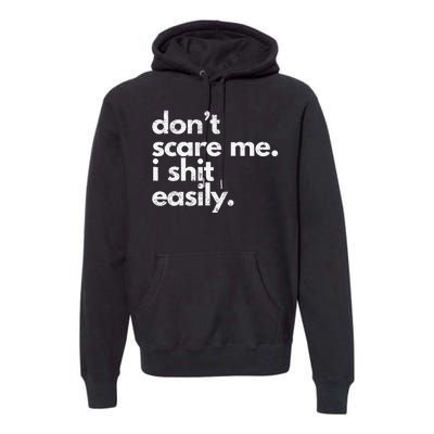 DonT Scare Me I Shit Easily Funny Sarcasm Quote Premium Hoodie