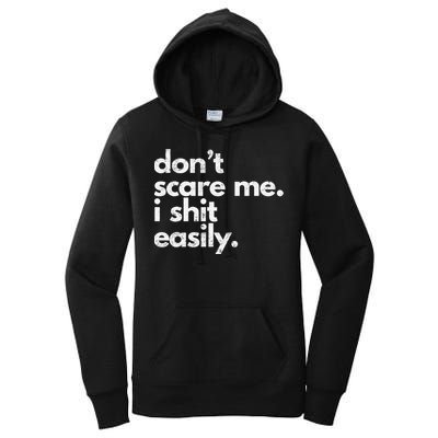 DonT Scare Me I Shit Easily Funny Sarcasm Quote Women's Pullover Hoodie