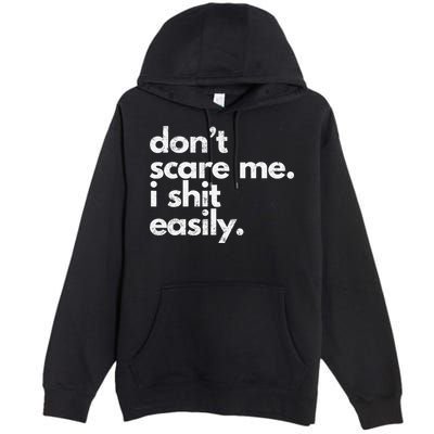 DonT Scare Me I Shit Easily Funny Sarcasm Quote Premium Pullover Hoodie