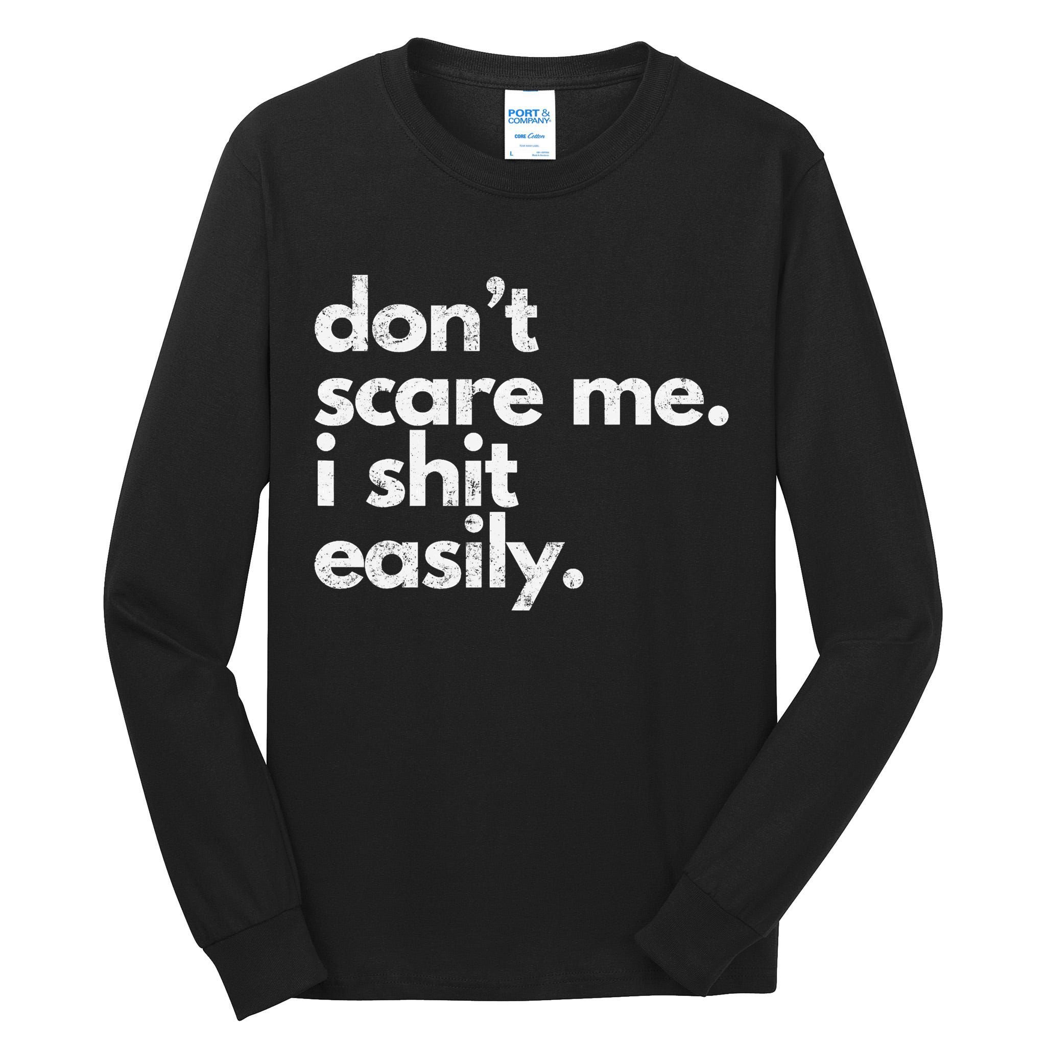 DonT Scare Me I Shit Easily Funny Sarcasm Quote Tall Long Sleeve T-Shirt
