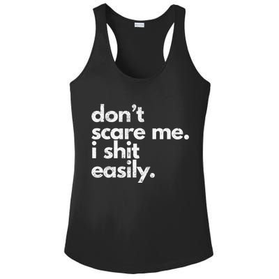 DonT Scare Me I Shit Easily Funny Sarcasm Quote Ladies PosiCharge Competitor Racerback Tank