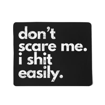 DonT Scare Me I Shit Easily Funny Sarcasm Quote Mousepad