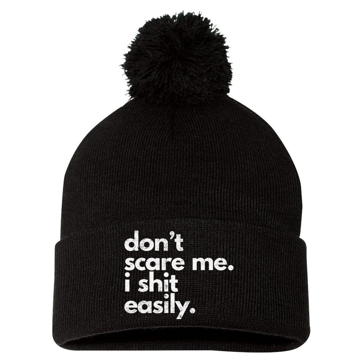 DonT Scare Me I Shit Easily Funny Sarcasm Quote Pom Pom 12in Knit Beanie
