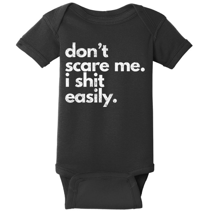DonT Scare Me I Shit Easily Funny Sarcasm Quote Baby Bodysuit