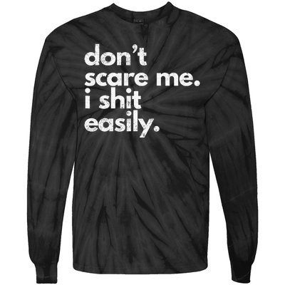 DonT Scare Me I Shit Easily Funny Sarcasm Quote Tie-Dye Long Sleeve Shirt