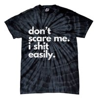 DonT Scare Me I Shit Easily Funny Sarcasm Quote Tie-Dye T-Shirt
