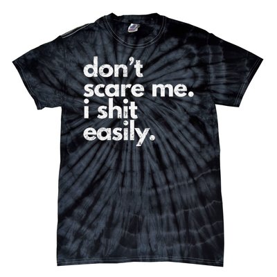 DonT Scare Me I Shit Easily Funny Sarcasm Quote Tie-Dye T-Shirt