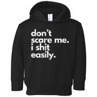 DonT Scare Me I Shit Easily Funny Sarcasm Quote Toddler Hoodie