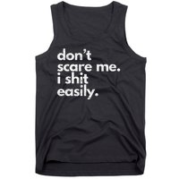 DonT Scare Me I Shit Easily Funny Sarcasm Quote Tank Top