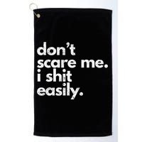 DonT Scare Me I Shit Easily Funny Sarcasm Quote Golf Towel