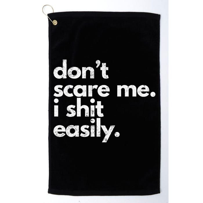 DonT Scare Me I Shit Easily Funny Sarcasm Quote Golf Towel