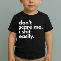 DonT Scare Me I Shit Easily Funny Sarcasm Quote Toddler T-Shirt