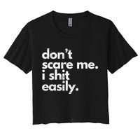 DonT Scare Me I Shit Easily Funny Sarcasm Quote Crop Top