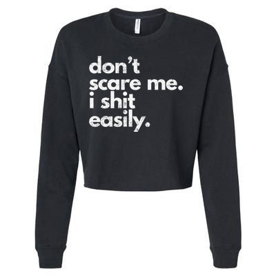 DonT Scare Me I Shit Easily Funny Sarcasm Quote Cropped Pullover Crew