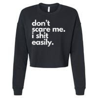 DonT Scare Me I Shit Easily Funny Sarcasm Quote Cropped Pullover Crew